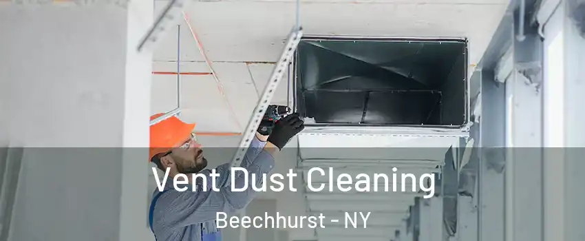 Vent Dust Cleaning Beechhurst - NY