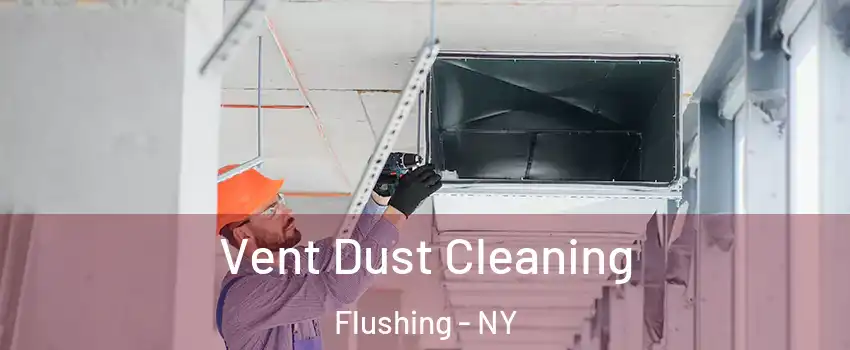 Vent Dust Cleaning Flushing - NY