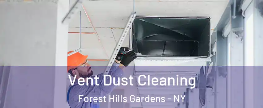 Vent Dust Cleaning Forest Hills Gardens - NY