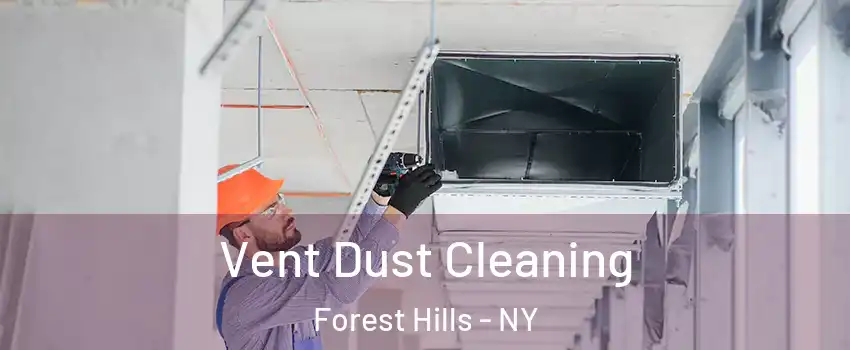 Vent Dust Cleaning Forest Hills - NY