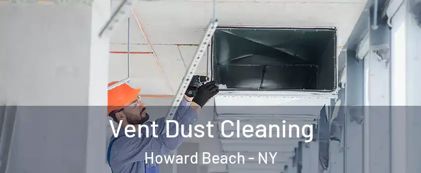 Vent Dust Cleaning Howard Beach - NY