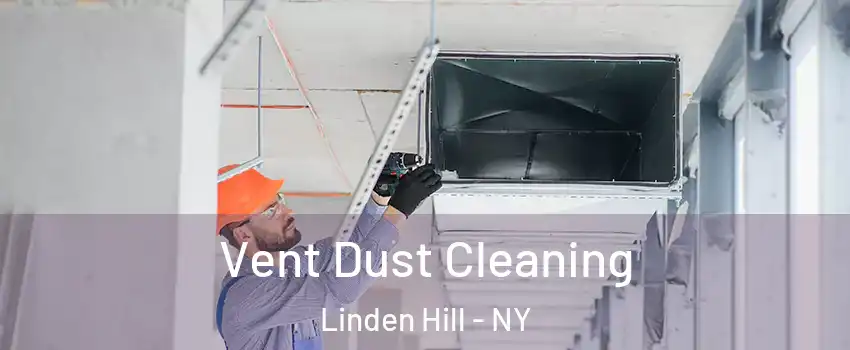 Vent Dust Cleaning Linden Hill - NY