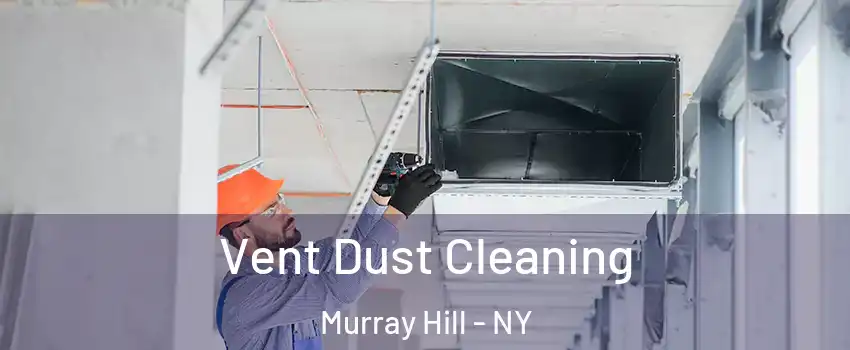 Vent Dust Cleaning Murray Hill - NY