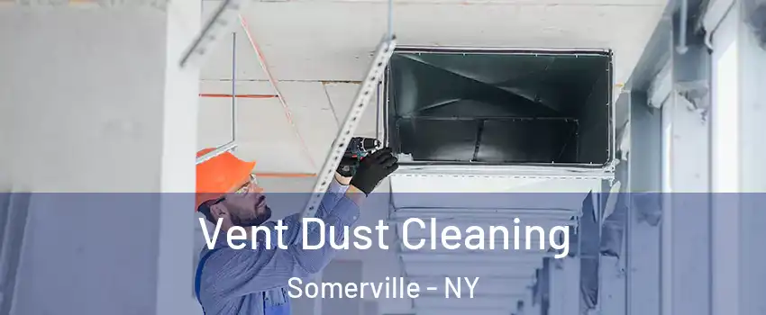 Vent Dust Cleaning Somerville - NY
