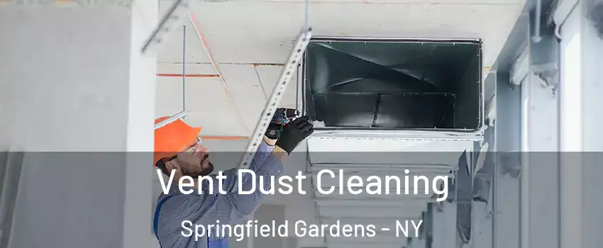 Vent Dust Cleaning Springfield Gardens - NY