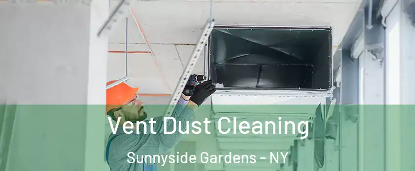 Vent Dust Cleaning Sunnyside Gardens - NY