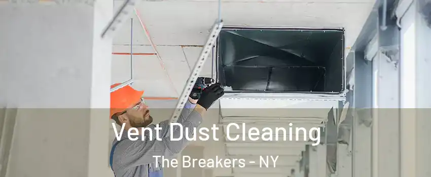 Vent Dust Cleaning The Breakers - NY
