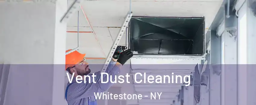 Vent Dust Cleaning Whitestone - NY