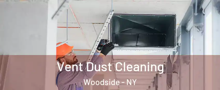 Vent Dust Cleaning Woodside - NY