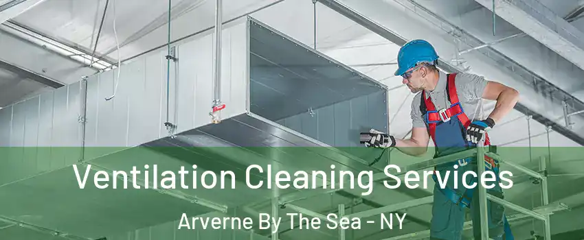Ventilation Cleaning Services Arverne By The Sea - NY