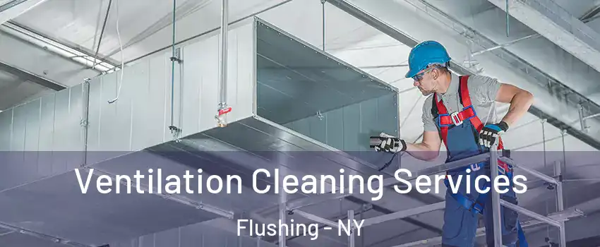 Ventilation Cleaning Services Flushing - NY