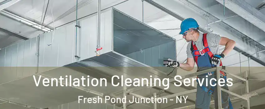 Ventilation Cleaning Services Fresh Pond Junction - NY