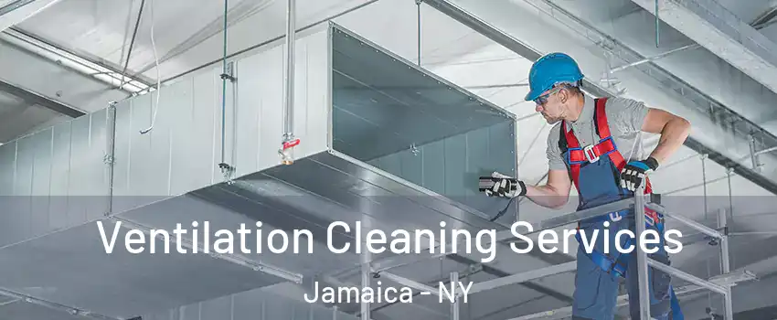 Ventilation Cleaning Services Jamaica - NY