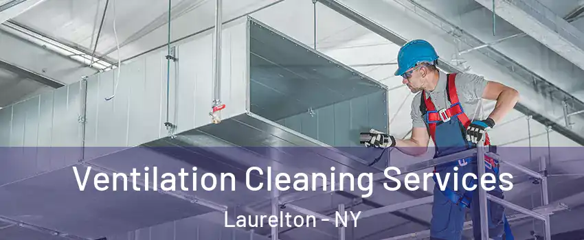 Ventilation Cleaning Services Laurelton - NY