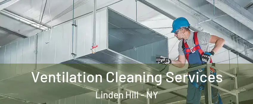 Ventilation Cleaning Services Linden Hill - NY