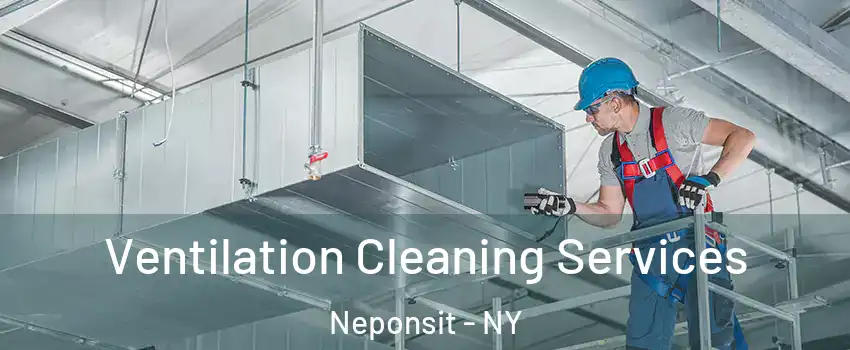 Ventilation Cleaning Services Neponsit - NY