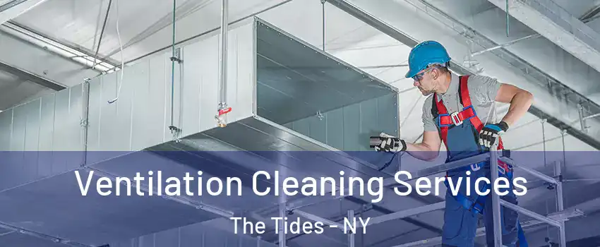 Ventilation Cleaning Services The Tides - NY