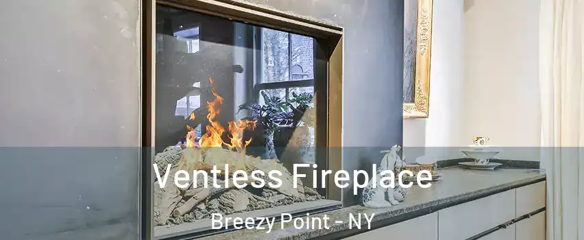 Ventless Fireplace Breezy Point - NY