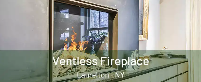 Ventless Fireplace Laurelton - NY