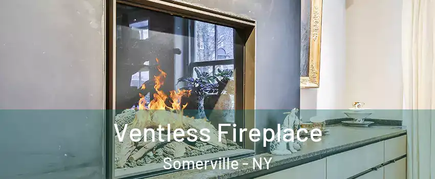 Ventless Fireplace Somerville - NY
