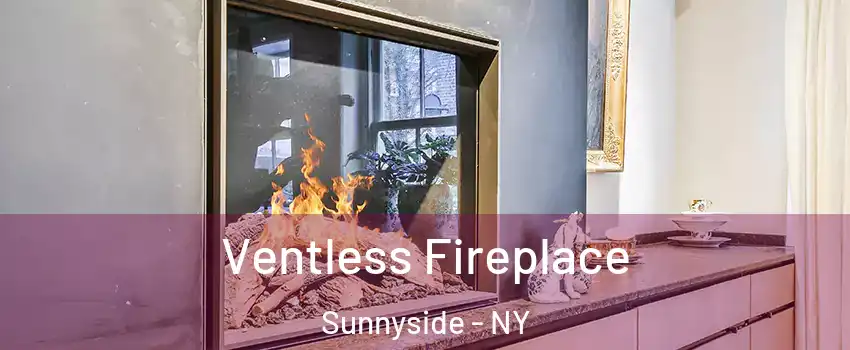 Ventless Fireplace Sunnyside - NY
