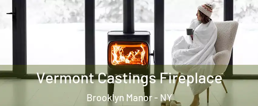 Vermont Castings Fireplace Brooklyn Manor - NY
