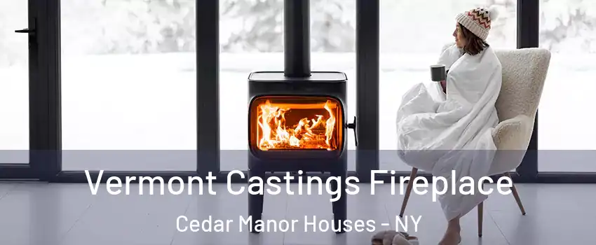Vermont Castings Fireplace Cedar Manor Houses - NY