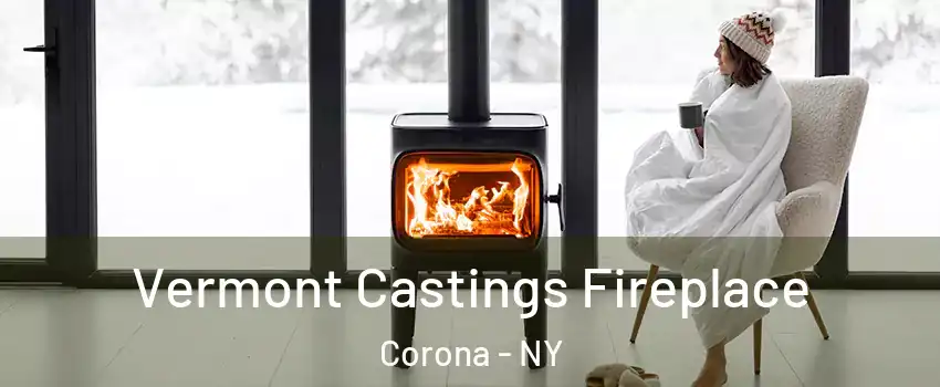 Vermont Castings Fireplace Corona - NY
