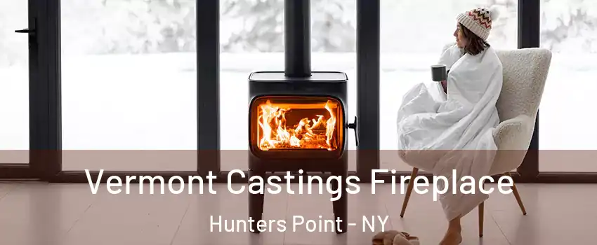 Vermont Castings Fireplace Hunters Point - NY