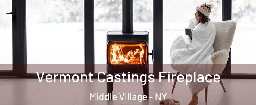Vermont Castings Fireplace Middle Village - NY