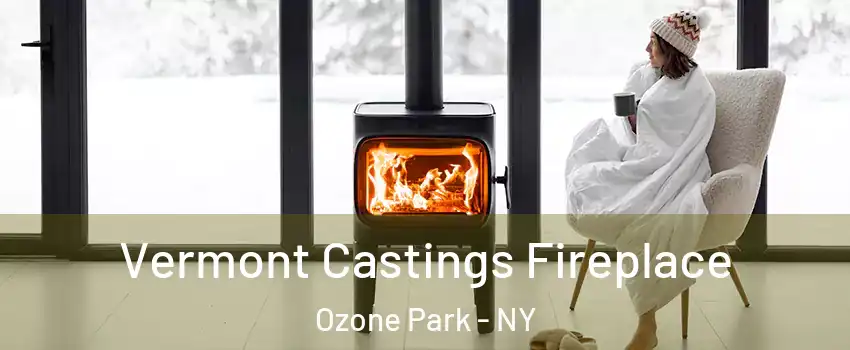 Vermont Castings Fireplace Ozone Park - NY