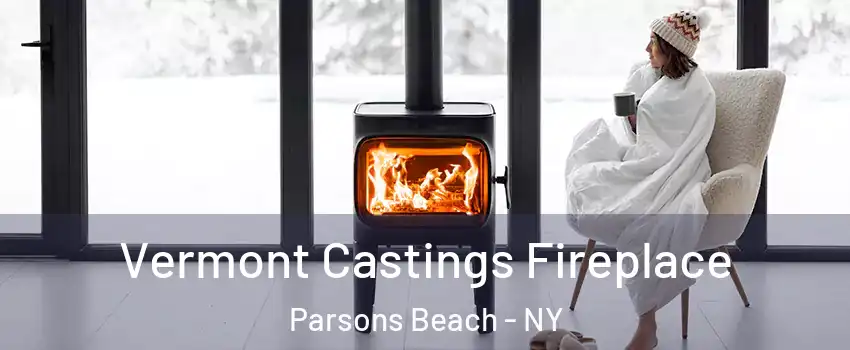 Vermont Castings Fireplace Parsons Beach - NY