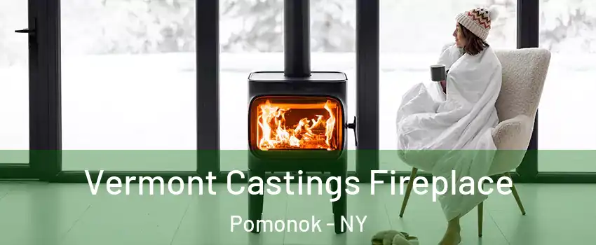 Vermont Castings Fireplace Pomonok - NY