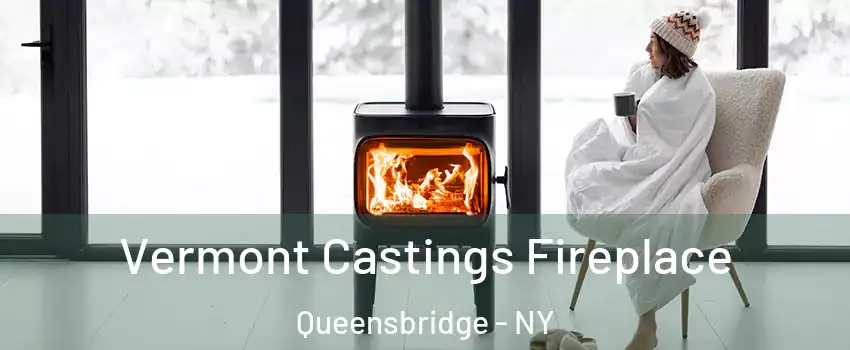 Vermont Castings Fireplace Queensbridge - NY