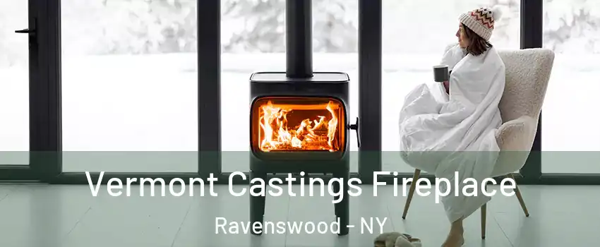 Vermont Castings Fireplace Ravenswood - NY