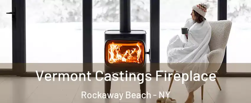 Vermont Castings Fireplace Rockaway Beach - NY
