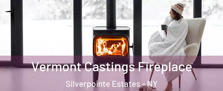 Vermont Castings Fireplace Silverpointe Estates - NY