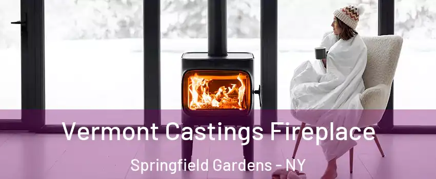 Vermont Castings Fireplace Springfield Gardens - NY