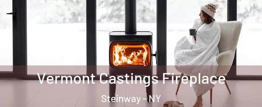 Vermont Castings Fireplace Steinway - NY