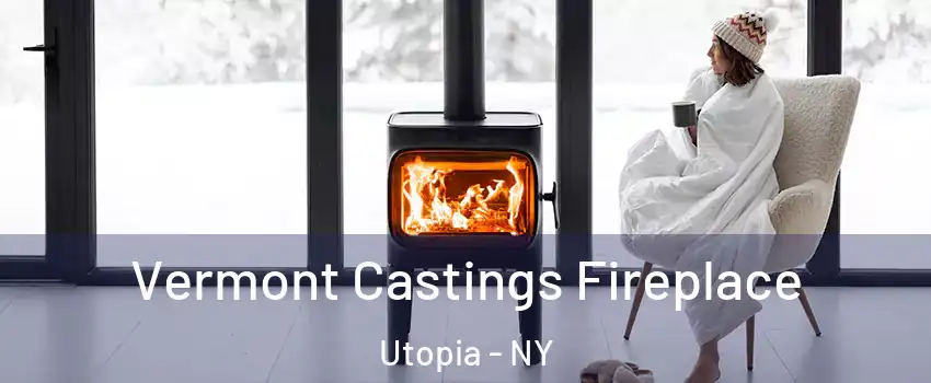 Vermont Castings Fireplace Utopia - NY