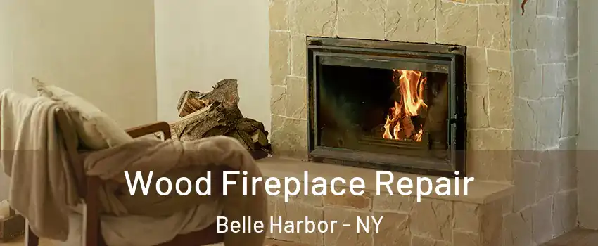 Wood Fireplace Repair Belle Harbor - NY