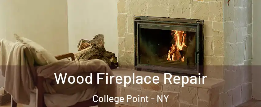 Wood Fireplace Repair College Point - NY
