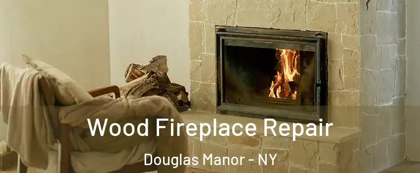 Wood Fireplace Repair Douglas Manor - NY