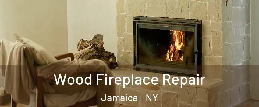 Wood Fireplace Repair Jamaica - NY