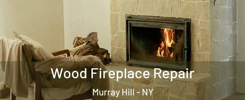 Wood Fireplace Repair Murray Hill - NY