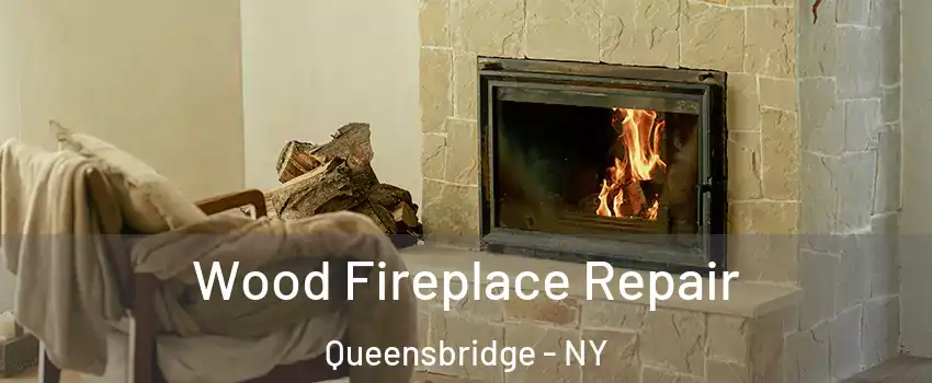 Wood Fireplace Repair Queensbridge - NY
