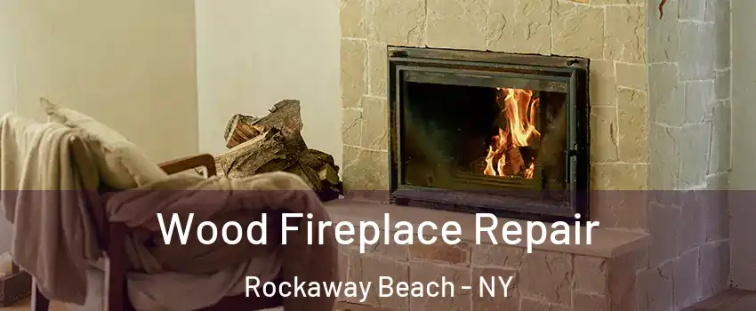 Wood Fireplace Repair Rockaway Beach - NY