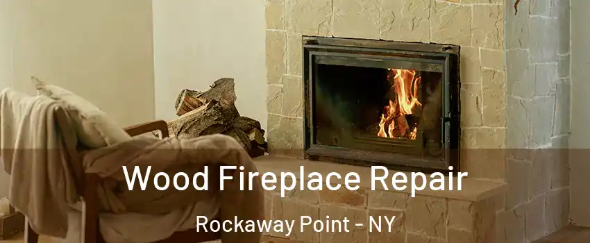Wood Fireplace Repair Rockaway Point - NY