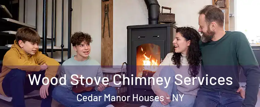 Wood Stove Chimney Services Cedar Manor Houses - NY