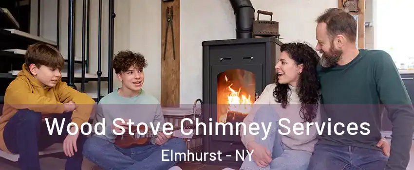 Wood Stove Chimney Services Elmhurst - NY
